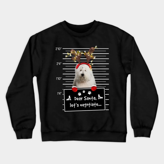 Old English Sheepdog Dear Santa Let's Negotiate Christmas Crewneck Sweatshirt by TATTOO project